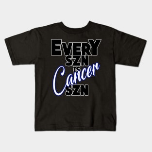 Every SZN Is Cancer SZN Kids T-Shirt